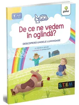 De ce ne vedem in oglinda? Descopera undele luminoase/David A. Adler