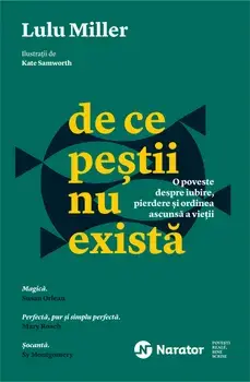 De ce pestii nu exista. O poveste despre iubire, pierdere si ordinea ascunsa a vietii/Lulu Miller
