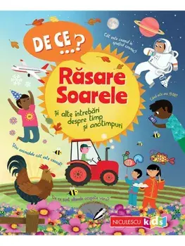 De ce…? Rasare Soarele si alte intrebari despre timp si anotimpuri/Brenda Walpole