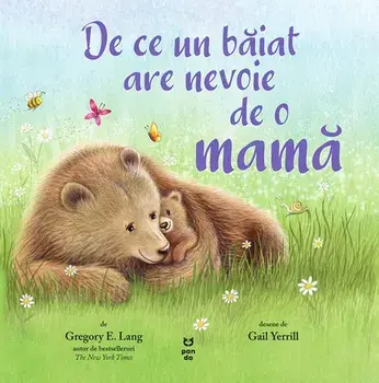 De ce un baiat are nevoie de o mama/Gregory E. Lang