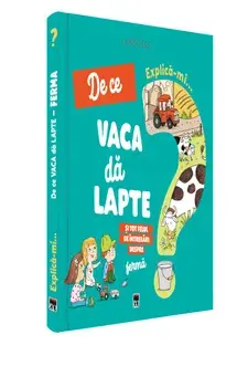 De ce vaca da lapte. Si tot felul de intrebari despre ferma/***