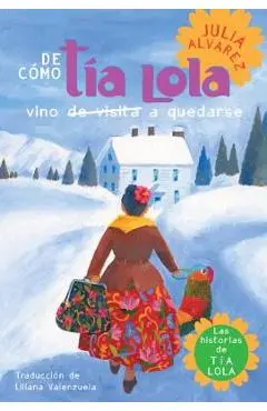 de Como Tia Lola Vino (de Visita) A Quedarse - Julia Alvarez