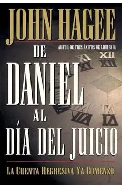 de Daniel Al Día del Juicio = From Daniel to Doomsday - John Hagee