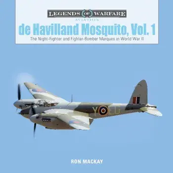 de Havilland Mosquito, Vol. 1: The Night-Fighter and Fighter-Bomber Marques in World War II, Hardcover/Ron MacKay