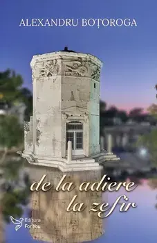 De la adiere la zefir/Alexandru Botoroga