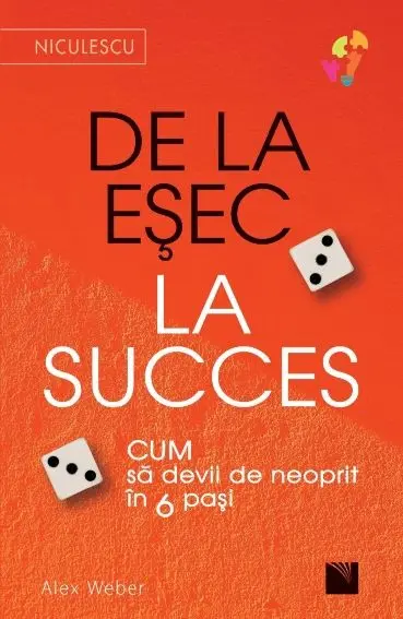 De la esec la succes. Cum să devii de neoprit în 6 pași