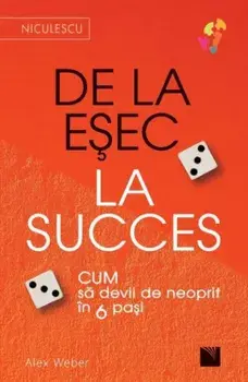 De la esec la succes. Cum sa devii de neoprit in 6 pasi/Alex Weber