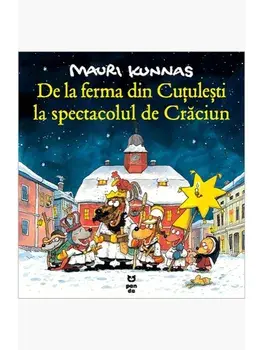 De la ferma din Cutulesti la spectacolul de Craciun/Mauri Kunnas