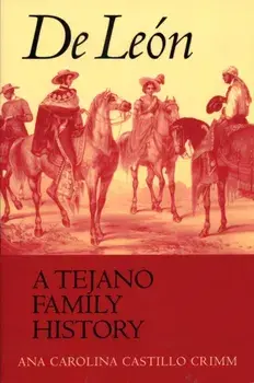 de Leon, a Tejano Family History, Paperback/Carolina Castillo Crimm