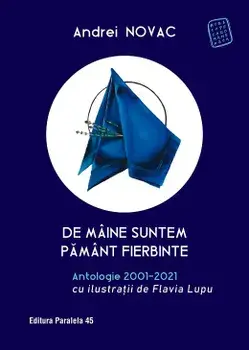 De maine suntem pamant fierbinte. Antologie 2001-2021/Andrei Novac