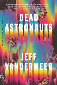 Dead Astronauts, Paperback/Jeff VanderMeer
