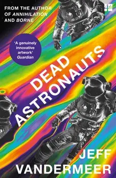 Dead Astronauts, Paperback/Jeff Vandermeer