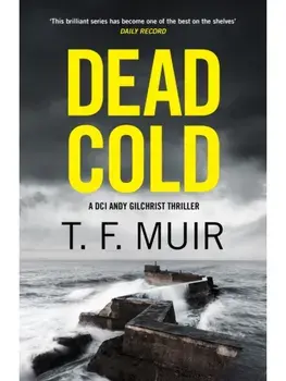 Dead Cold. An unputdownable Scottish crime thriller, Paperback/T.F. Muir