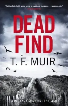 Dead Find. A compulsive, page-turning Scottish crime thriller, Paperback/T.F. Muir
