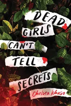 Dead Girls Can't Tell Secrets, Paperback/Chelsea Ichaso