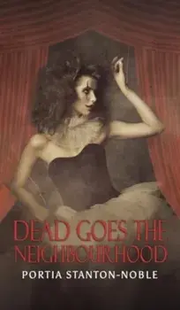 Dead Goes the Neighbourhood, Hardback/Portia Stanton-Noble