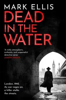 Dead in the Water. A gripping second World War 2 crime novel, Paperback/Mark Ellis