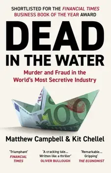 Dead in the Water. Murder and Fraud in the World's Most Secretive Industry, Main, Paperback/Kit (author) Chellel
