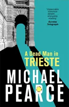 Dead Man in Trieste. atmospheric historical crime from an award-winning author, Paperback/Michael Pearce