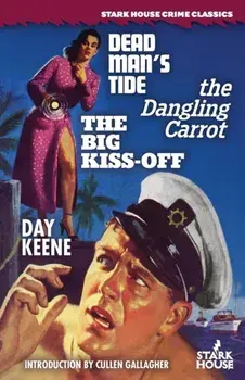 Dead Man's Tide / The Dangling Carrot / The Big Kiss-Off, Paperback/Day Keene