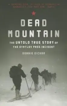 Dead Mountain: The Untold True Story of the Dyatlov Pass Incident, Paperback/Donnie Eichar