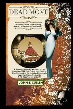 Dead Move: Kate Morgan and the Haunting Mystery of Coronado, Paperback/John T. Cullen
