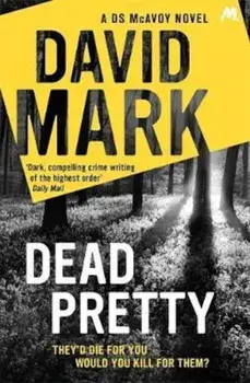 Dead Pretty, Paperback/David Mark
