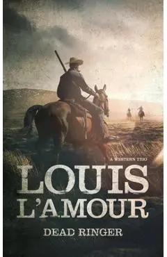 Dead Ringer: A Western Trio - Louis L'amour