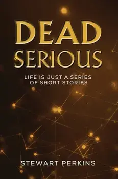 Dead Serious. Life is just a series of short stories, Paperback/***