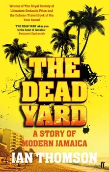 Dead Yard. Tales of Modern Jamaica, Paperback/Ian Thomson