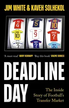 Deadline Day. The Inside Story of Football’s Transfer Market, Paperback/Kaveh Solhekol