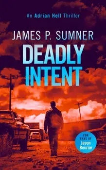 Deadly Intent. A high octane assassin thriller, Paperback/James P. Sumner