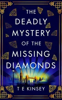 Deadly Mystery of the Missing Diamonds, Paperback/T E Kinsey
