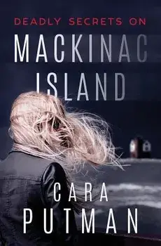 Deadly Secrets on Mackinac Island: A Romantic Suspense Novel, Paperback/Cara C. Putman