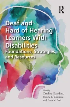 Deaf and Hard of Hearing Learners With Disabilities. Foundations, Strategies, and Resources, Paperback/***