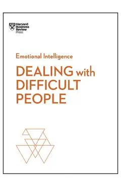 Dealing with Difficult People - Harvard Business Review