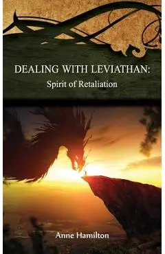 Dealing with Leviathan: Spirit of Retaliation: Strategies for the Threshold #5 - Anne Hamilton