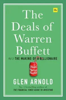 Deals of Warren Buffett. Volume 2: The Making of a Billionaire, Hardback/Glen Arnold
