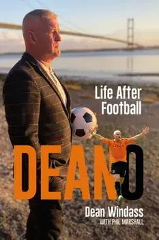 Deano. Beyond The Final Whistle, Hardback/Dean Windass