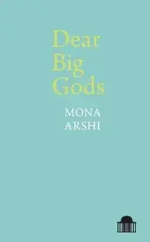 Dear Big Gods, Paperback/Mona Arshi