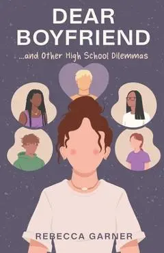 Dear Boyfriend... and Other High School Dilemmas - Rebecca Garner