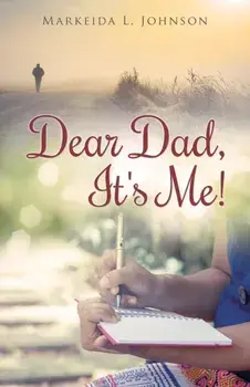 Dear Dad, It's Me!, Paperback/Markeida L. Johnson