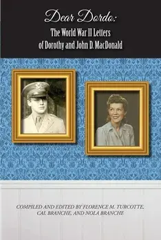 Dear Dordo: The World War II Letters of Dorothy and John D. MacDonald, Paperback/Florence M. Turcotte