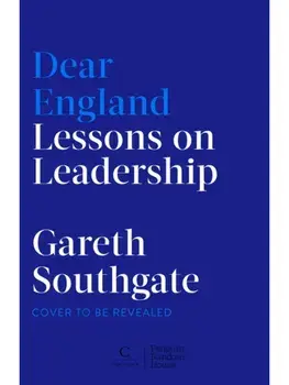 Dear England. Lessons in Leadership, Hardback/Gareth Southgate