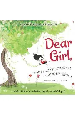 Dear Girl,: A Celebration of Wonderful, Smart, Beautiful You! - Amy Krouse Rosenthal