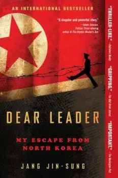 Dear Leader: My Escape from North Korea, Paperback/Jang Jin-Sung