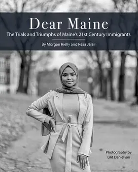 Dear Maine: The Trials and Triumphs of Maine's 21st Century Immigrants, Paperback/Reza Jalali