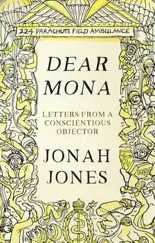 Dear Mona. Letters from a Conscientious Objector, Hardback/Jonah Jones
