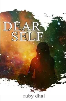 Dear Self: This is Me Being There for You When You Need Me the Most, Paperback/Ruby Dhal