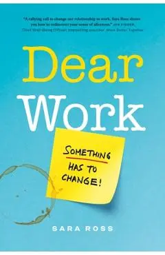 Dear Work: Something Has to Change - Sara Ross